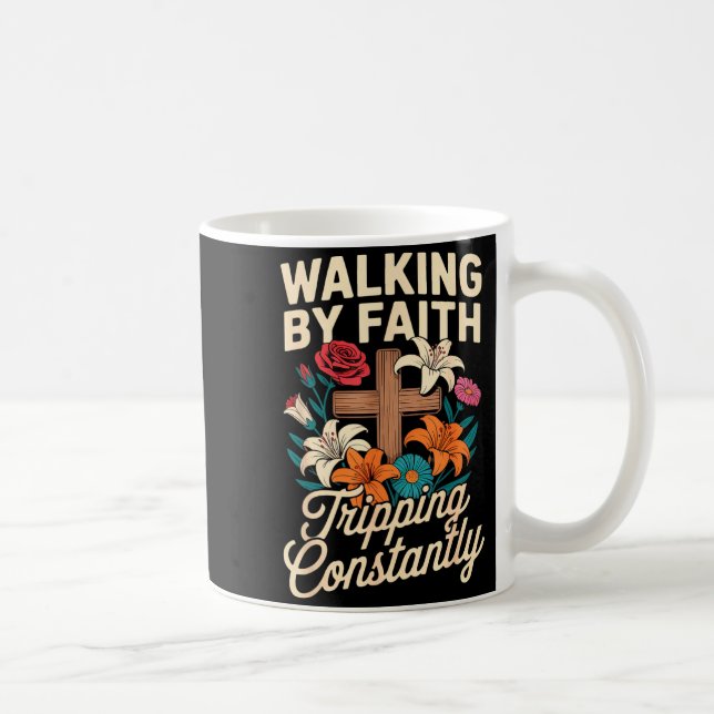 Walking By Faith Tripng Constantly Funny Jesus Chr Kaffemugg (Höger)