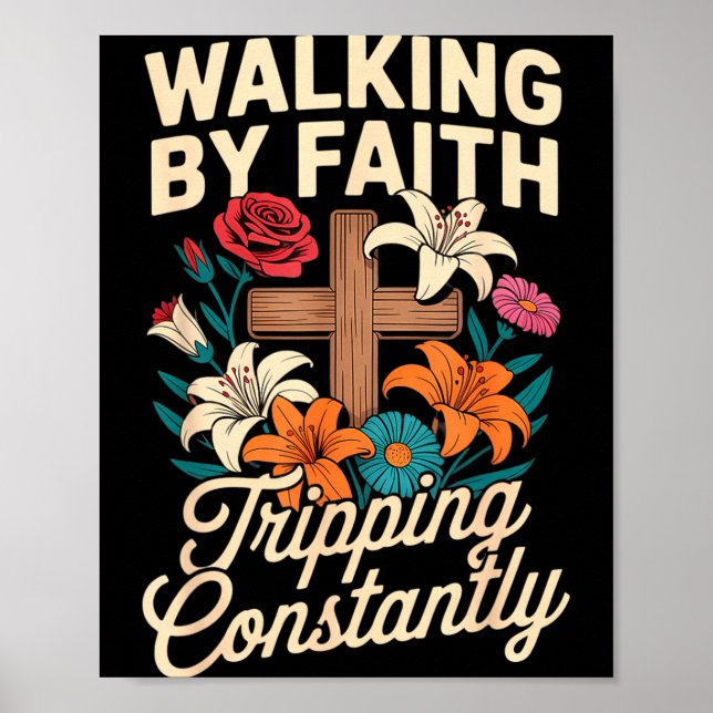Walking By Faith Tripng Constantly Funny Jesus Chr Poster (Framsidan)