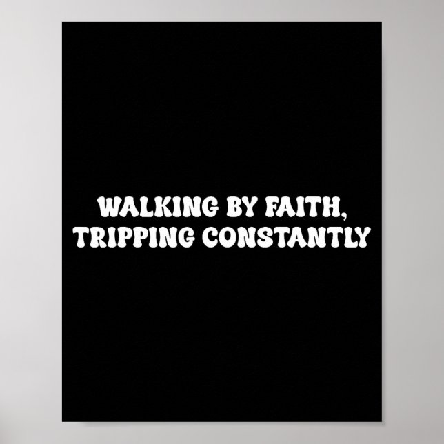 Walking By Faith Tripng Constantly Funny Saying Qu Poster (Framsidan)