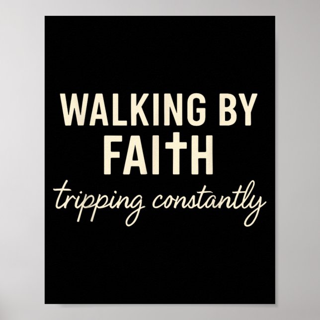 Walking By Faith Tripng Constantly  Poster (Framsidan)