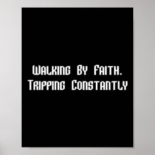 Walking by Faith Tripping Constant Christian Bib Poster