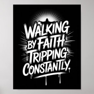 Walking by Faith Tripping Constant Christian Bib Poster