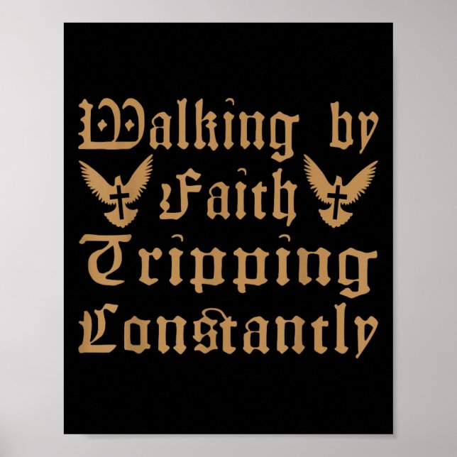Walking by Faith Tripping Constant Funny Christi Poster (Framsidan)