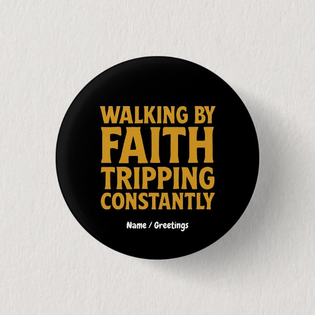 Walking by Faith Tripping Constant Funny Quote Knapp (Framsida)