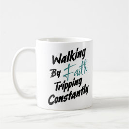 Walking by Faith Tripping Constantly Bible Quote Kaffemugg