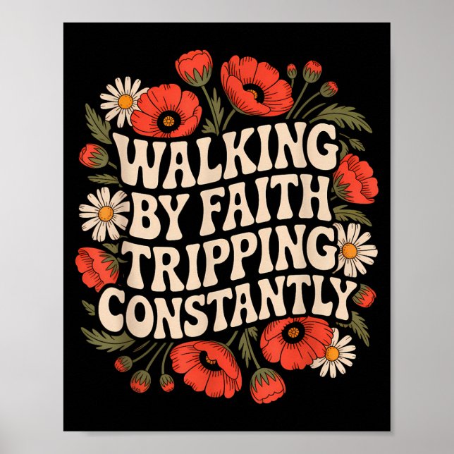Walking By Faith Tripping Constantly Funny Walk Wi Poster (Framsidan)