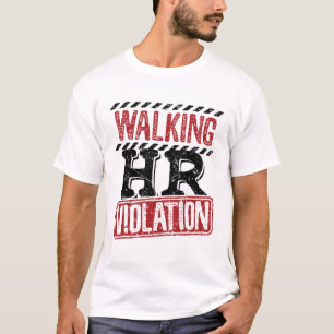 Walking HR Violation Human Resources Nightmare T Shirt