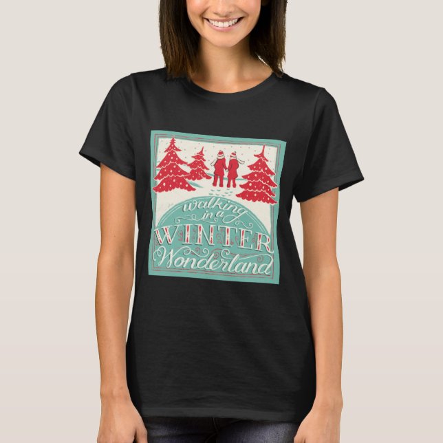 Walking In A Winter Wonderland  T Shirt (Framsida)