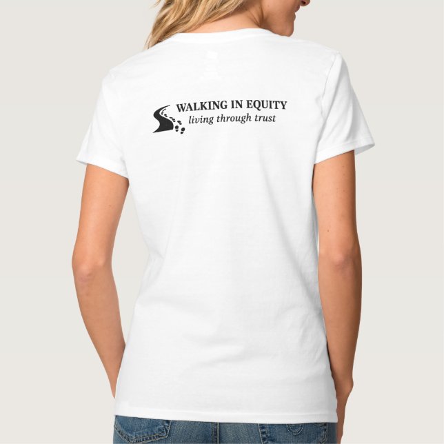 Walking in Equity, Living Through Trust T Shirt (Baksida)