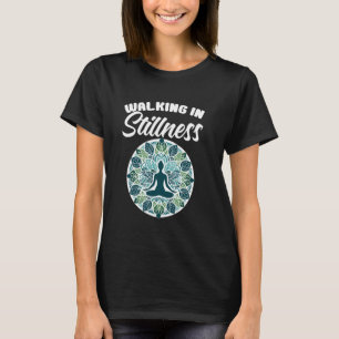 Walking in Stillness Meditation Yoga Älskare Instr T Shirt