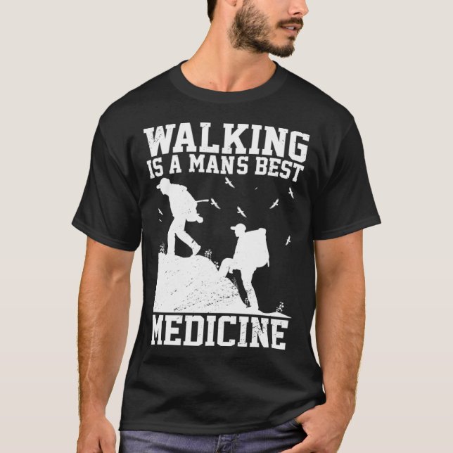 Walking Is A Mans Best Medicine Outdoor Hiking Mou T Shirt (Framsida)