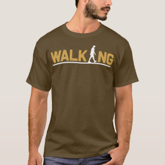 Walking Walking T Shirt