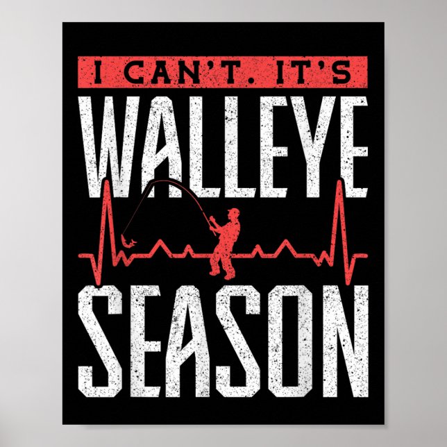 Walleye Fishing I Can’t It’s Walleye Season  Poster (Framsidan)