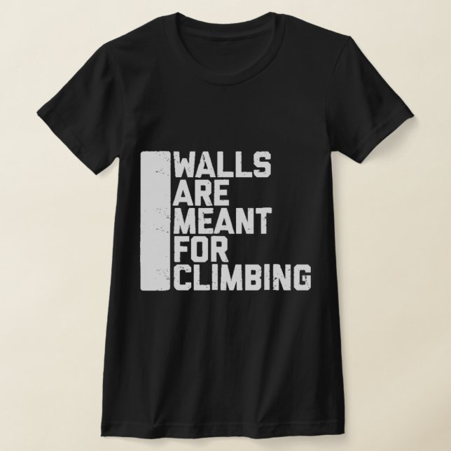 Walls Are Meant For Climbing Boulder   T Shirt (Laydown)