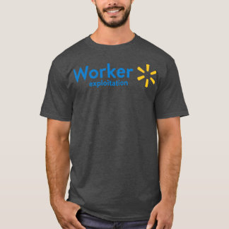 Walmart Worker Exploitation T Shirt