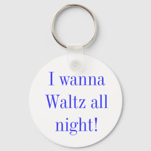 Waltz All Night Quote Nyckelring