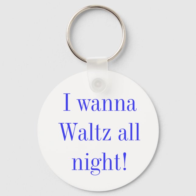 Waltz All Night Quote Nyckelring (Framsida)