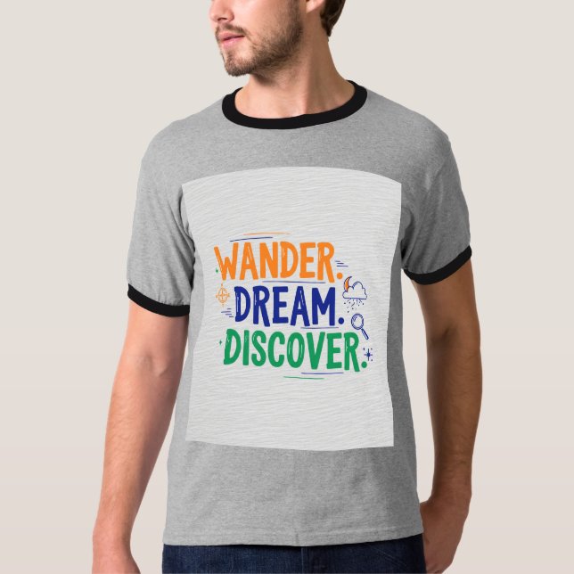 Wander. Dream. Upptäck t-shirt-desiggion T Shirt (Framsida)