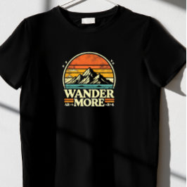 Wander More. T Shirt
