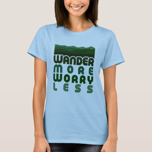 Wander more Worry Less T-Shirt (Framsida)