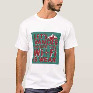 Wander where WiFi Weak Manar Tshirt T Shirt