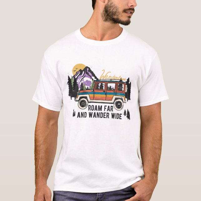 Wanderlust Roam Far and Wander Wide T Shirt (Framsida)