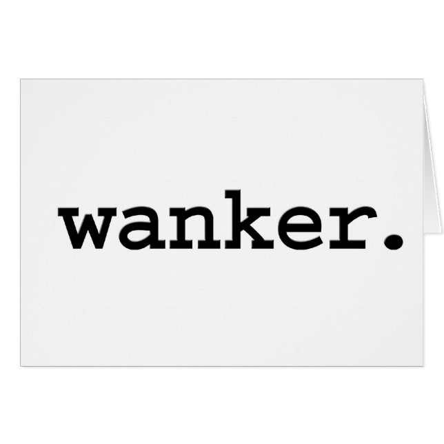 wanker. hälsningskort (Framsidan Horizontal)