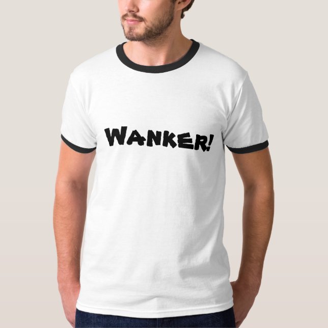 Wanker! Tee Shirt (Framsida)