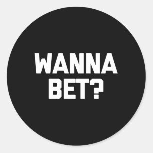 Wanna Bet Slay Spelare Gambling Casino Runt Klistermärke