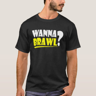 Wanna Brawl Gamer-spelbrawling Graphic T Shirt
