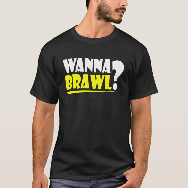 Wanna Brawl Gamer-spelbrawling Graphic T Shirt (Framsida)