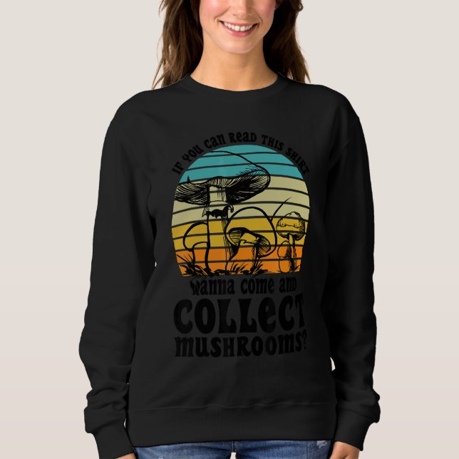 Wanna come and collect Mushrooms Mushroom Hunting  T Shirt (Framsida)