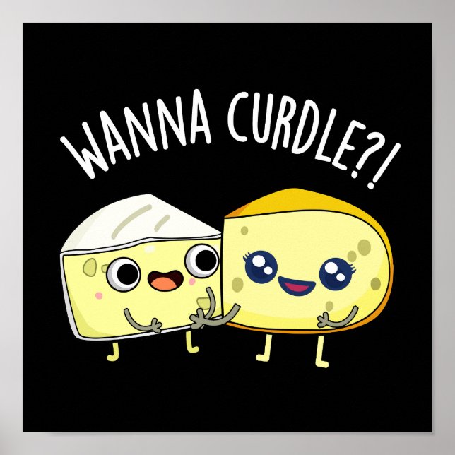 Wanna Curdle Funny Cheese Puns Mörk BG Poster (Framsidan)