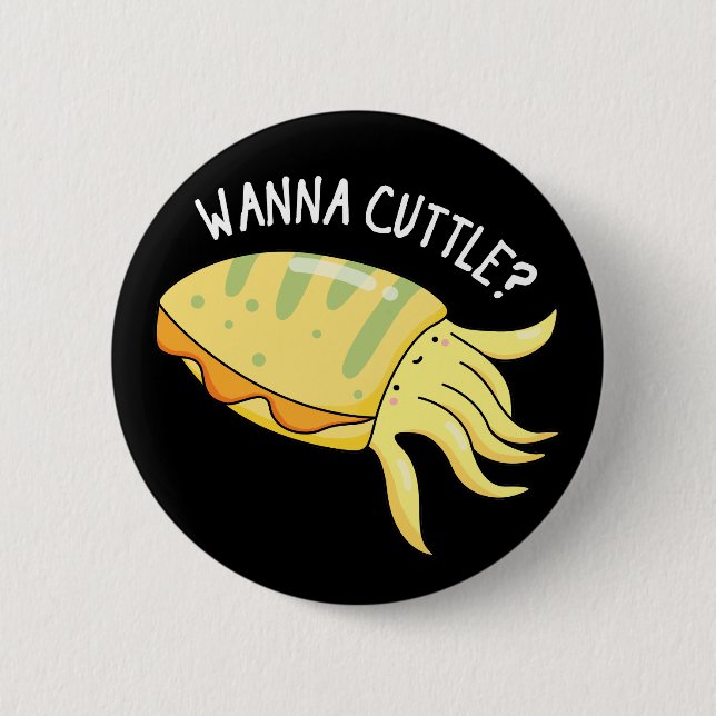 Wanna Cuttle Funny Cuttlefish Pun Mörk BG Knapp (Framsida)