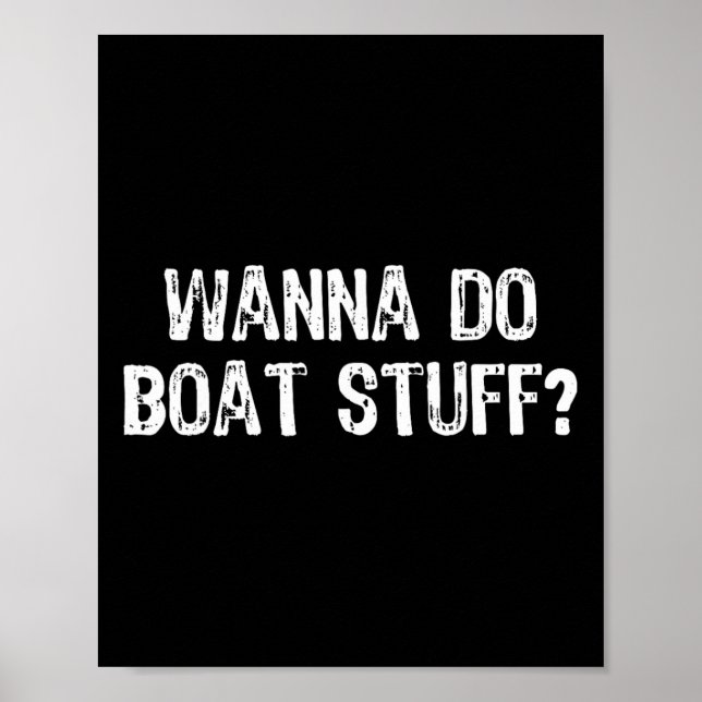 Wanna Do Boat Saker Boating Sjö River Funny Vacat Poster (Framsidan)