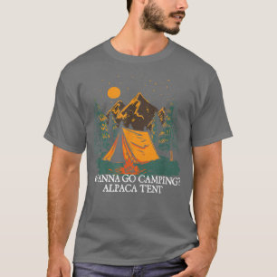 Wanna Go Camping Alpaca Tält Camper Funny Camp Hum T Shirt