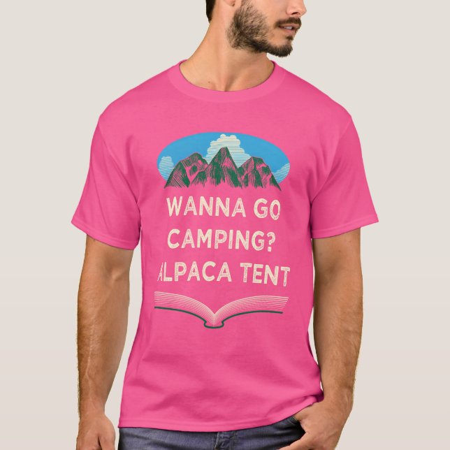 Wanna Go Camping Alpacaent Camper Funny Camp Hum v T Shirt (Framsida)