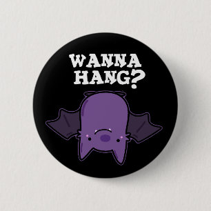 Wanna hang Funny Animal Fladdermus Pun Mörk BG Knapp