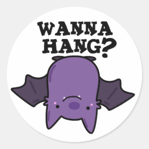 Wanna hang Funny Animal Fladdermus Pun Runt Klistermärke