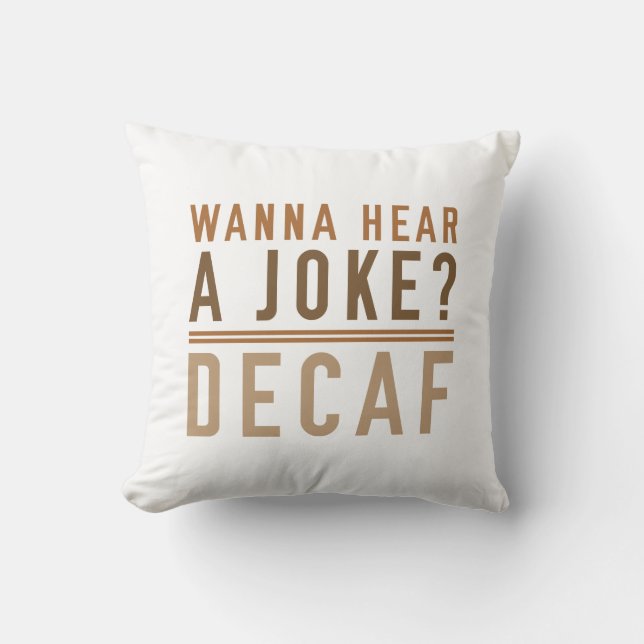 Wanna Hear A Joke Decaf Kudde (Framsida)