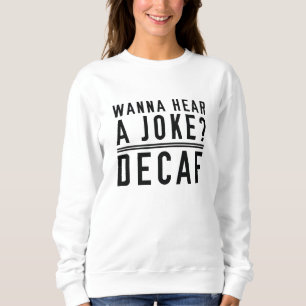 Wanna Hear A Joke Decaf T Shirt