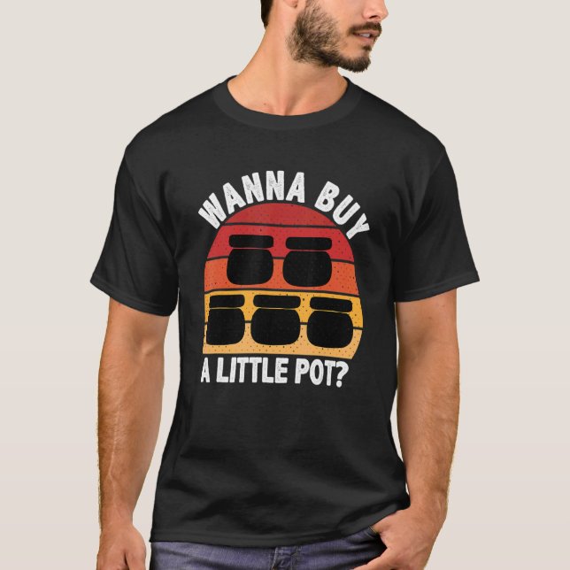 Wanna Köy A Little Pot Ceramics Funny för Potter T Shirt (Framsida)