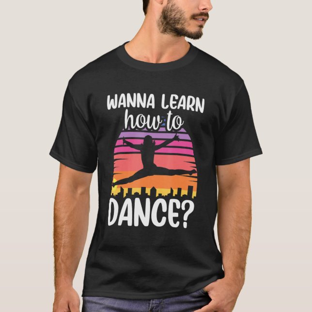 Wanna Learn How To Dance Dancing Dance Teacher Tea T Shirt (Framsida)
