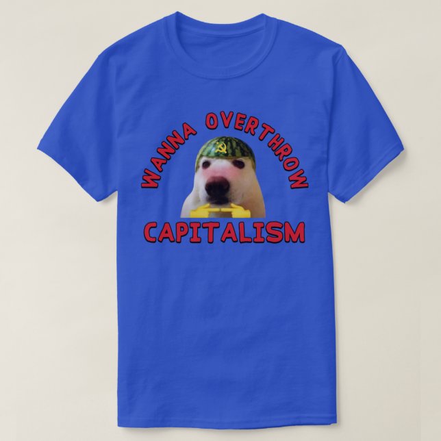 Wanna Overthrow Capitalism Leftist Meme T Shirt (Design framsida)