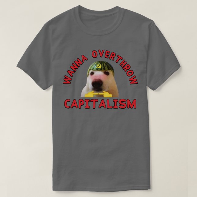 Wanna Overthrow Capitalism Leftist Meme T Shirt (Design framsida)