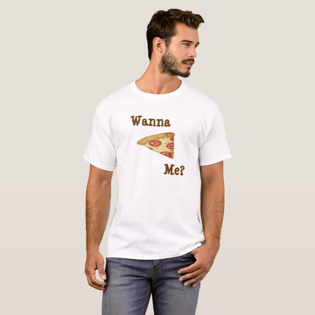 Wanna Pizza Me Shirt T (Hel framsida)