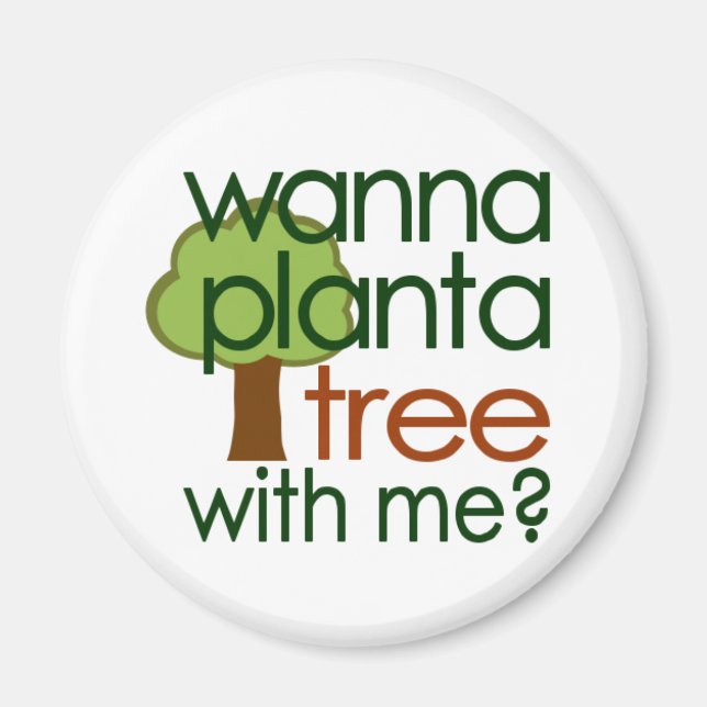 Wanna Plant A Träd with me Magnet (Framsidan)