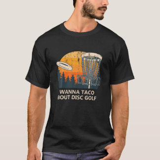 Wanna Taco Bout Disk Golf Foodie Golfer Food Älska T Shirt