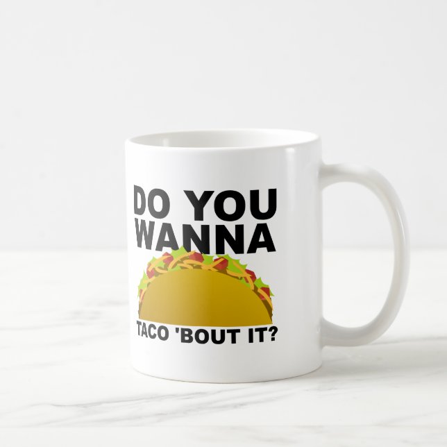 Wanna Taco "Bout it Funny Mug Kaffemugg (Höger)