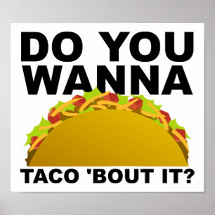 Wanna Taco "Bout It Funny Poster